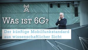 Was ist 6G? Der künftige Mobilfunkstandard aus wissenschaftlicher Sicht